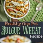 30 min healthy bulgur wheat recipe loaded with proteins and fibers. Prepared using all healthy ingredients.