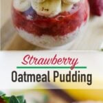 Oatmeal pudding prepared using fresh fruits like strawberries and bananas with healthiest grains like steel-cut oats. It is perfect to kickstart any mornings.