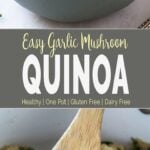 Garlic Mushroom Quinoa - Incredibly healthy, super easy and one pot dish that you can make in less than 30 minutes. Perfect to serve as side or light meal. | #quinoa #glutenfree #onepot #healthyside