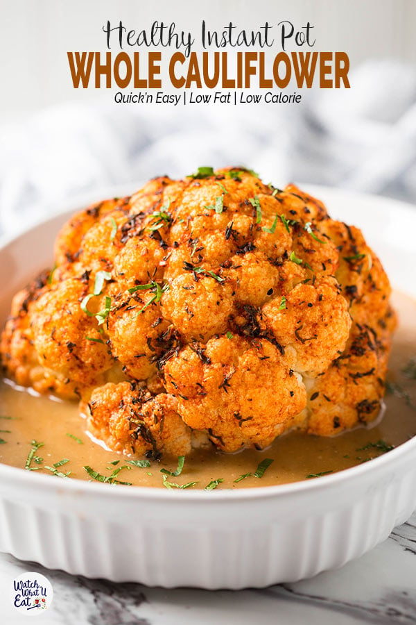 Healthy Instant Pot Cauliflower - cook whole cauliflower head in the pressure cooker and serve with delicious creamy gravy to make it more flavorful. Perfect vegetarian and vegan recipe for the holiday dinner or weeknight healthy meal. | #watchwhatueat #veganthanksgiving #vegan #cauliflower