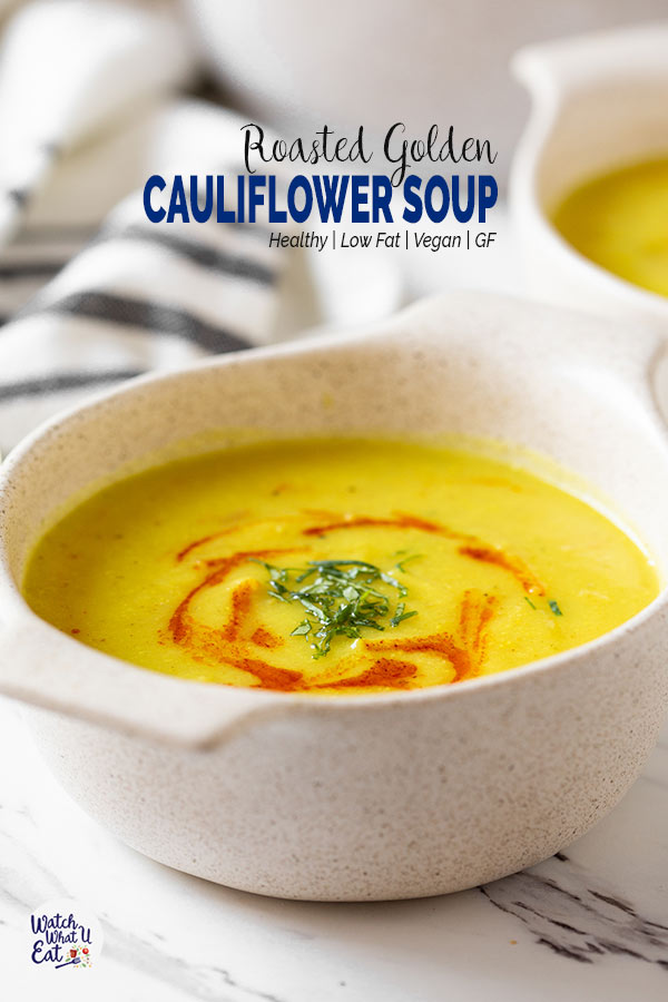 Healthy Roasted Turmeric Cauliflower Soup - easy vegetarian or vegan recipe to prepare creamy cauliflower soup. Roasted garlic and potatoes along with cauliflower give amazing flavors to the soup. Perfect for winter nights. | #watchwhatueat #soup #cauliflowersoup #vegan #cauliflowerrecipe 