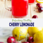 It is a collage image of cherry lemonade in a serving mason jar with paper straw and fresh cherries. Image has text overlay that reads 'refreshing healthy cherry lemonade'