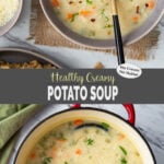 Collage image of creamy healthy potato soup with a piece of bread in a serving bowl and soup in a dutch oven with a wooden ladle. The image has a text overlay that reads 'healthy creamy potato soup.'