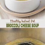 Instant pot broccoli cheddar soup long collage pin for Pinterest.